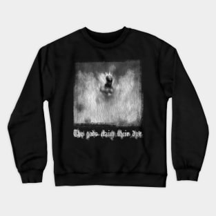 the gods claim their due - Black and White Crewneck Sweatshirt